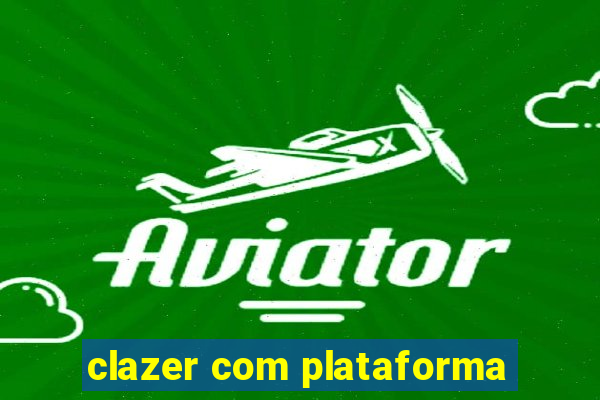 clazer com plataforma